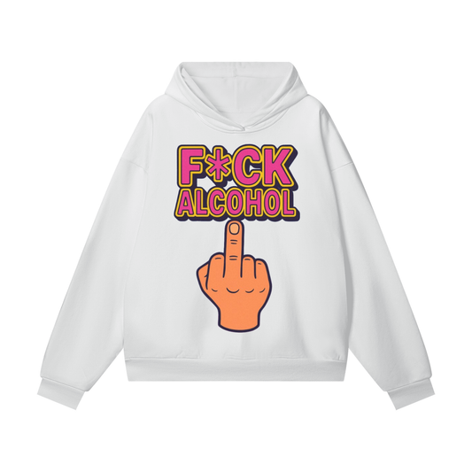 F*ck Alcohol Say No Fleece Hoodie